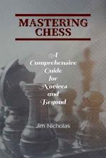 "Mastering Chess: A Comprehensive Guide for Novices and Beyond" 