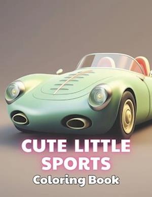 Cute Little Sports Car Coloring Book: Stress Relief And Relaxation Coloring Pages