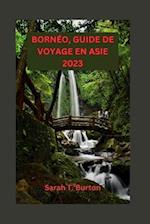 Bornéo, Guide de Voyage En Asie 2023
