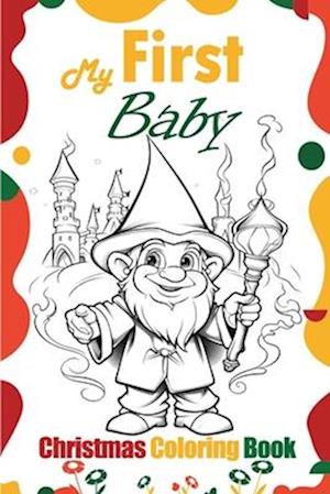 My First Baby Christmas Coloring Book: Create Cherished Memories with Your Baby This Christmas