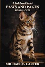 Paws and Pages: A Cat Breed Series #3: Bengal Cats: Your comprehensive guide to Bengal Cats: History, Temperament and Care, Appearance, Interactions, 