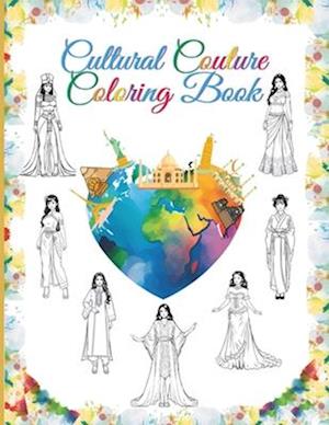 Cultural Couture Coloring Book: Discover 75 Exquisite Traditional Fashion Styles from Around the World (Perfect for Young Artists & Fashion Designers)