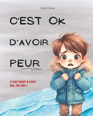 C'est OK d'avoir peur