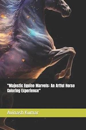 "Majestic Equine Marvels: An Artful Horse Coloring Experience"