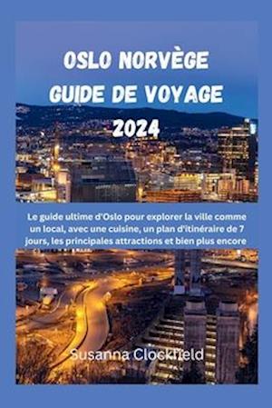Oslo Norvège Guide de voyage 2024