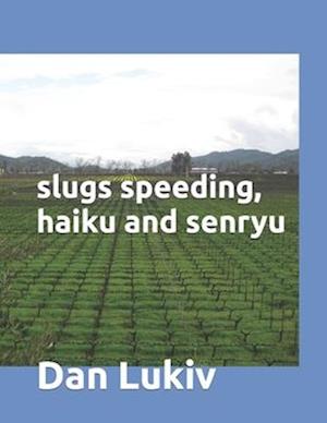 slugs speeding, haiku and senryu