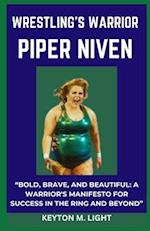 WRESTLING'S WARRIOR PIPER NIVEN: "BOLD, BRAVE, AND BEAUTIFUL: A WARRIOR'S MANIFESTO FOR SUCCESS IN THE RING AND BEYOND" 