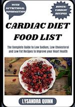 CARDIAC DIET FOOD LIST: The Complete Guide to Low Sodium, Low Cholesterol and Low Fat Recipes to Improve your Heart Health 