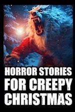 Horror Stories For Creepy Christmas : Vol 2. (Cryptid Encounters,Deep Woods and Scary Camping True Scary Stories) 