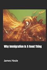 Why Immigration Is A Good Thing 
