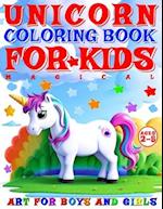 MAGICAL UNICORN COLORING BOOK FOR KIDS - COLOR ME - ART FOR BOYS AND GIRLS: 40 PAGES OF ARTISTIC BOOKLET AS PART OF EARLY LEARNING FOR CHILDREN AGES 2