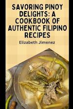 Savoring Pinoy Delights: A Cookbook of Authentic Filipino Recipes 