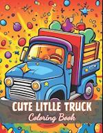 Cute Litlle Truck Coloring Book: 100+ New and Exciting Designs 