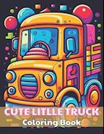 Cute Litlle Truck Coloring Book: 100+ Unique and Beautiful Designs 