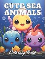 Cute Sea Animals Coloring Book for Kids: High Quality +100 Adorable Designs for All Ages 