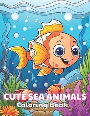 Cute Sea Animals Coloring Book for Kids: Stress Relief And Relaxation Coloring Pages