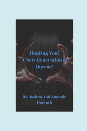 Hunting You! A New Generation In Horror