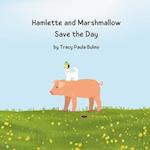 Hamlette and Marshmallow Save the Day