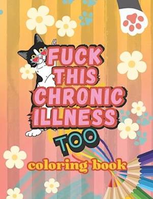 Fuck this Chronic Illness Too