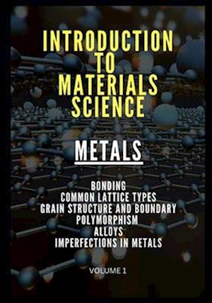 INTRODUCTION TO MATERIALS SCIENCE: METALS