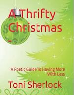 A Thrifty Christmas -: A Poetic Guide To Having More With Less 