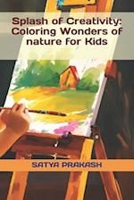 Splash of Creativity: Coloring Wonders of nature for Kids 