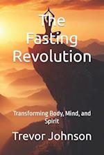 The Fasting Revolution: Transforming Body, Mind, and Spirit 