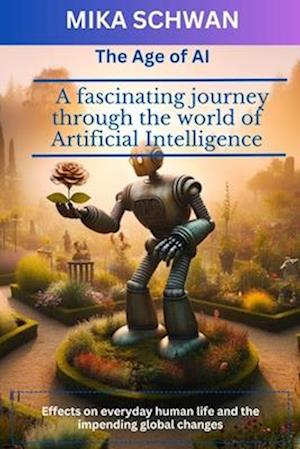 The Age of AI: A fascinating journey through the world of Artificial Intelligence