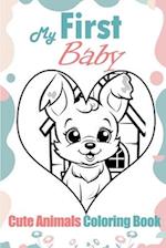 My First Baby Cute Animals Coloring Book: Discover the Joy of Coloring with Little Ones 