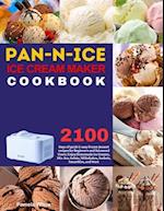 Pan-n-Ice Ice Cream Maker Cookbook: 2100 Days of quick & easy frozen dessert recipes for Beginners and Advanced Users | Enjoy Homemade Ice Creams, Mix