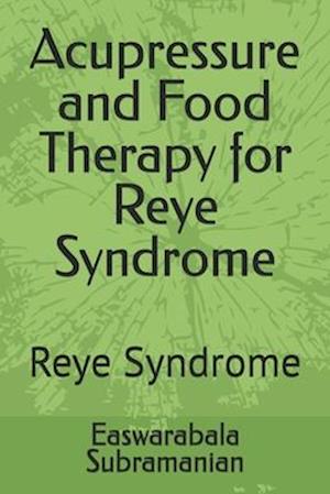 Acupressure and Food Therapy for Reye Syndrome: Reye Syndrome