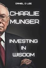Charlie Munger: Investing in Wisdom 