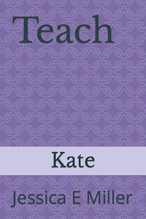 Teach: Kate