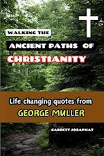 WALKING THE ANCIENT PATHS OF CHRISTIANITY: Life changing quotes from George Muller 