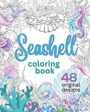 Seashell Coloring Book: Beautiful Hand-Drawn Shell Designs Featured in Relaxing Scenes of Sea Life. Created For Colorists of All Levels.