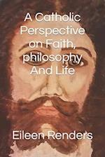 A Catholic Perspective on Faith, philosophy And Life 