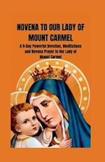 Novena to Our Lady of Mount Carmel : A 9 -day Powerful Devotion, Meditations and Novena Prayer to Our Lady of Mount Carmel 