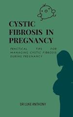 Cystic Fibrosis in Pregnancy : Practical Tips for Managing Cystic Fibrosis During Pregnancy 