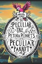 The Peculiar Tale of Petunia Plummet's Peculiar Parrot 