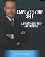 Empower Yourself: A Guide To Self-help and Reliance: A straight forward way and guide for self-help and self-reliance 
