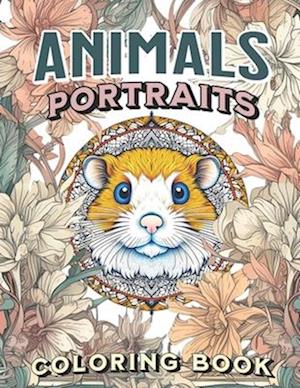 Animals Portraits Coloring Book: Gifts for moms, women, seniors, dads, and teens