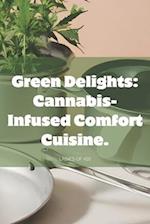 Green Delights: Cannabis-Infused Comfort Cuisine. 
