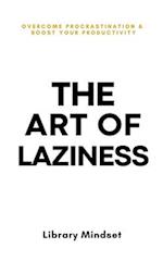 The Art of Laziness: Overcome Procrastination & Improve Your Productivity 