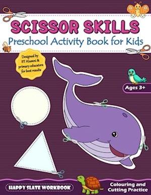 Scissor Skills: Preschool Activity Book for Kids by Happy Slate