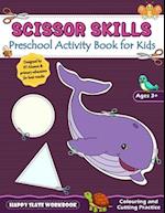 Scissor Skills: Preschool Activity Book for Kids by Happy Slate 