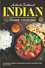 Authentic Traditional Indian Home Cooking: A Culinary Journey Celebrating the Heart and Soul of India 