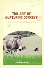 The Art of Nurturing Donkeys: A Comprehensive Guide to Raising and Reproducing Donkeys 