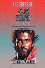 A.C. Milan: The Supreme Quiz and Trivia Book about your favorite soccer team 