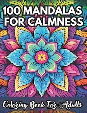 100 MANDALAS FOR CALMNESS Coloring Book For Adults