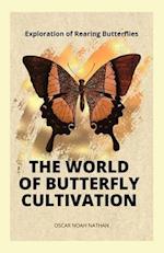 The World of Butterfly Cultivation: Exploration of Rearing Butterflies 